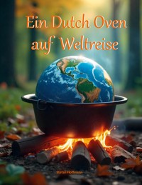 Ein Dutch Oven auf Weltreise - Stefan Hoffmann - E-Book