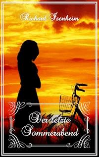 Der letzte Sommerabend - Richard Isenheim - E-Book