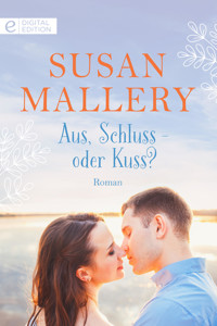 Aus, Schluss - oder Kuss? - Susan Mallery - E-Book