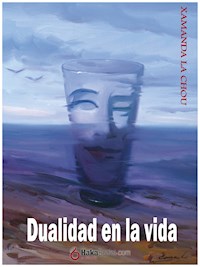 Dualidad en la vida - Xamana La Chou - E-Book