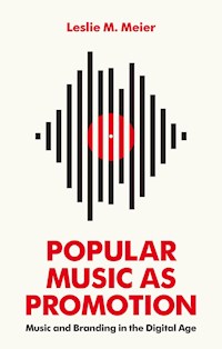 Popular Music as Promotion - Leslie M. Meier - E-Book