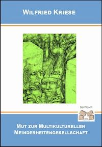 Mut zur Multikulturellen Minderheitengesellschaft - Wilfried Kriese - E-Book