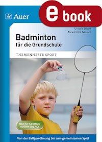 Badminton für die Grundschule - Ursula Löwe - E-Book