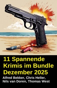 11 Spannende Krimis im Bundle Dezember 2025 - Alfred Bekker - E-Book
