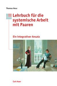 Lehrbuch für die systemische Arbeit mit Paaren - Thomas Hess - E-Book