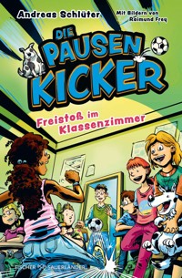 Die Pausenkicker - Freistoß im Klassenzimmer - Andreas Schlüter - E-Book