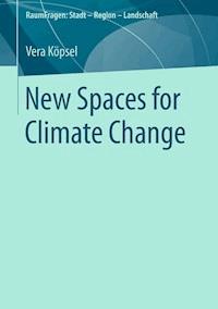 New Spaces for Climate Change - Vera Köpsel - E-Book