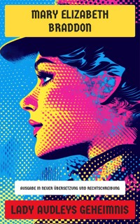 Lady Audleys Geheimnis - Mary Elizabeth Braddon - E-Book