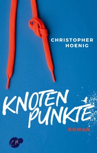 Knotenpunkte - Christopher Hoenig - E-Book