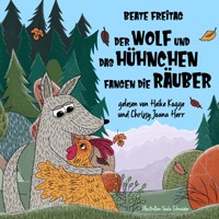 Der Wolf und das Hühnchen fangen die Räuber - Beate Freitag - Hörbuch