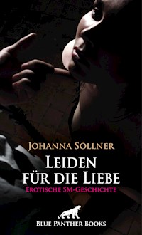 Leiden für die Liebe | Erotische SM-Geschichte - Johanna Söllner - E-Book