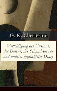 Verteidigung des Unsinns, der Demut, des Schundromans und anderer mißachteter Dinge - G.K. Chesterton - E-Book