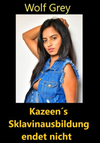 Kazeen Sklavinausbildung endet nicht - Wolf Grey - E-Book