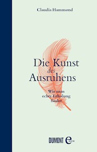 Die Kunst des Ausruhens - Claudia Hammond - E-Book