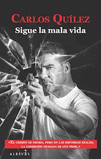 Sigue la mala vida - Carlos Quílez - E-Book