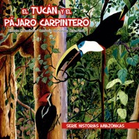 El tucán y el pájaro carpintero - Vicente Makuritofe - Hörbuch
