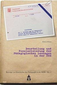 Beurteilung und Popularisierung der Pädagogischen Lesungen in der DDR - Roberto Hübner - E-Book