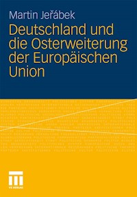 Deutschland und die Osterweiterung der Europäischen Union - Martin Jerabek - E-Book