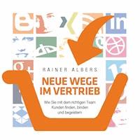 Neue Wege im Vertrieb - Rainer Albers - Hörbuch
