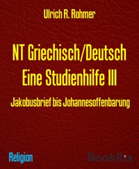 NT Griechisch/Deutsch Eine Studienhilfe III - Ulrich R. Rohmer - E-Book