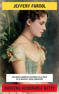 Nuestra admirable Betty - Jeffery Farnol - E-Book