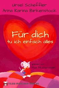 Für dich tu ich einfach alles - Ursel Scheffler - E-Book