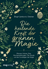 Die heilende Kraft der grünen Magie - Birgit Jankovic-Steiner - E-Book