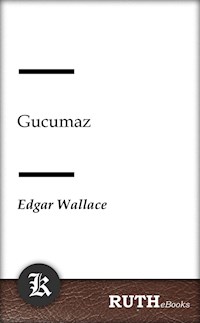 Gucumaz - Edgar Wallace - E-Book