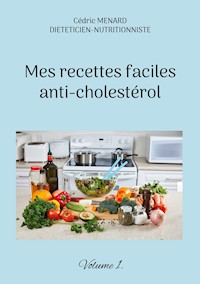 Mes recettes faciles anti-cholestérol - Cédric Menard - E-Book