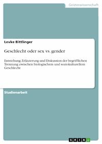 Geschlecht oder sex vs. gender - Levke Bittlinger - E-Book