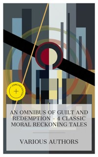 An Omnibus of Guilt and Redemption – 4 Classic Moral Reckoning Tales - Fyodor Dostoevsky - E-Book