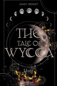 THE TALE OF WYCCA: Hunt (WYCCA-Reihe 2) - Sandy Brandt - E-Book