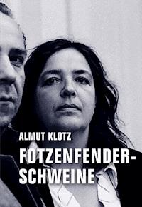 Fotzenfenderschweine - Almut Klotz - E-Book