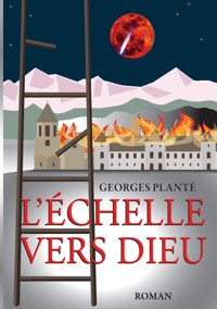 L'échelle vers dieu - Georges Planté - E-Book
