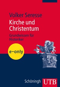 Kirche und Christentum - Grundwissen für Historiker - Volker Seresse - E-Book