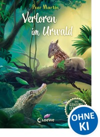 Das geheime Leben der Tiere (Dschungel) - Verloren im Urwald - Peer Martin - E-Book