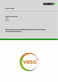 Instrumente und Aufbaustruktur eines klinischen Controlling-Systems - Markus Berger - E-Book