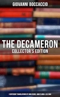 The Decameron: Collector's Edition: 3 Different Translations by John Payne, John Florio & J.M. Rigg - Giovanni Boccaccio - E-Book