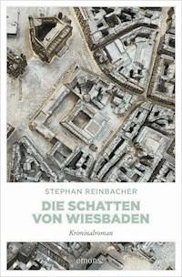 Die Schatten von Wiesbaden - Stephan Reinbacher - E-Book