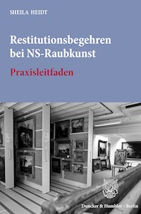 Restitutionsbegehren bei NS-Raubkunst. - Sheila Heidt - E-Book
