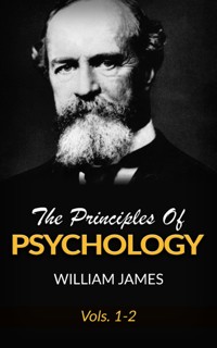 The Principles Of Psychology, Vols 1-2 - William James - E-Book