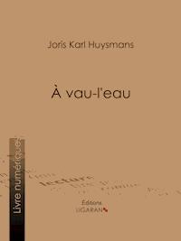 A vau-l'eau - Joris Karl Huysmans - E-Book