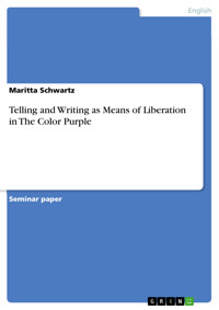 Telling and Writing as Means of Liberation in The Color Purple - Maritta Schwartz - E-Book