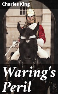 Waring's Peril - Charles King - E-Book