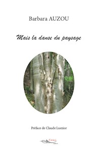 Mais la danse du paysage - Barbara Auzou - E-Book