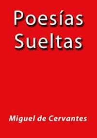 Poesías sueltas - Miguel de Cervantes - E-Book