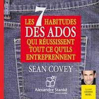 Les 7 habitudes des ados qui réussissent tout ce qu'ils entreprennent - Sean Covey - Hörbuch