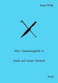 Mrs. Commingdale 4 - Zwei auf einen Streich - Jutta Wölk - E-Book