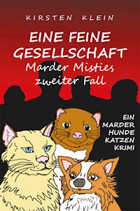Eine feine Gesellschaft – Marder Misties zweiter Fall - Kirsten Klein - E-Book
