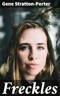 Freckles - Gene Stratton-porter - E-Book